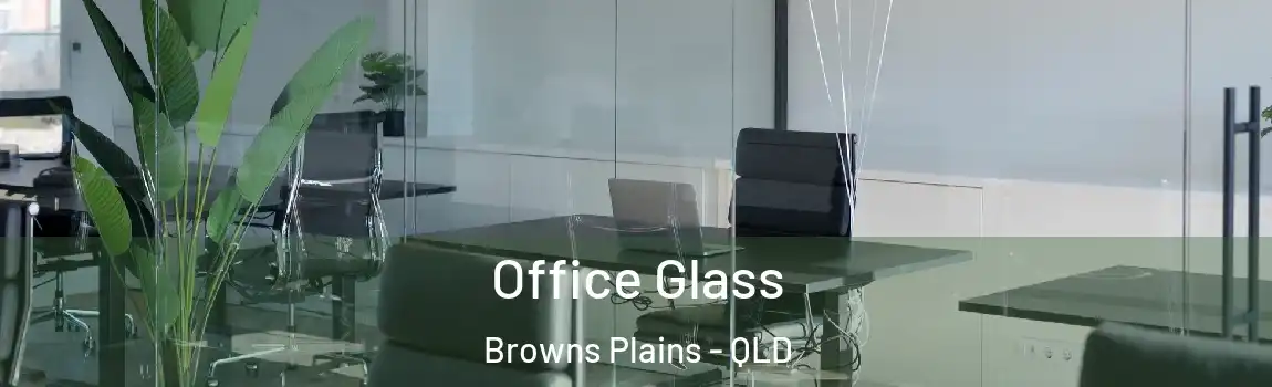 Office Glass Browns Plains - QLD