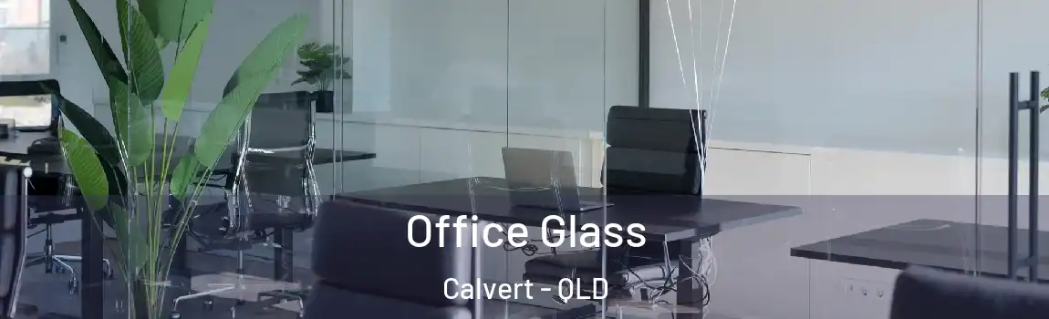 Office Glass Calvert - QLD