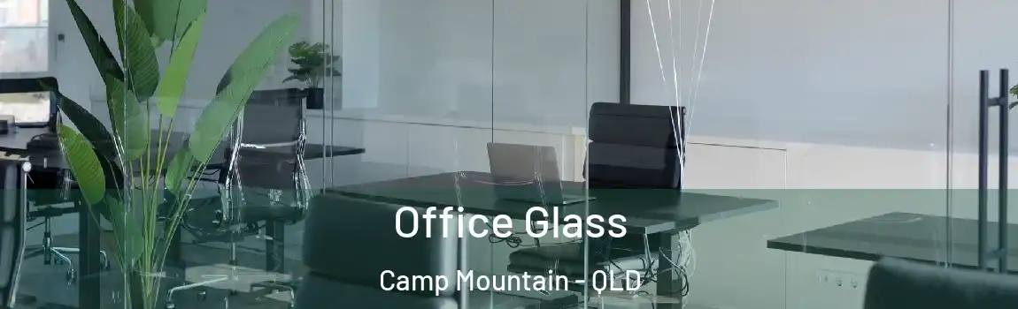 Office Glass Camp Mountain - QLD