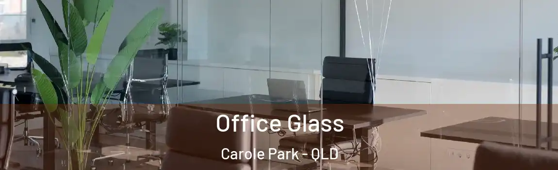 Office Glass Carole Park - QLD