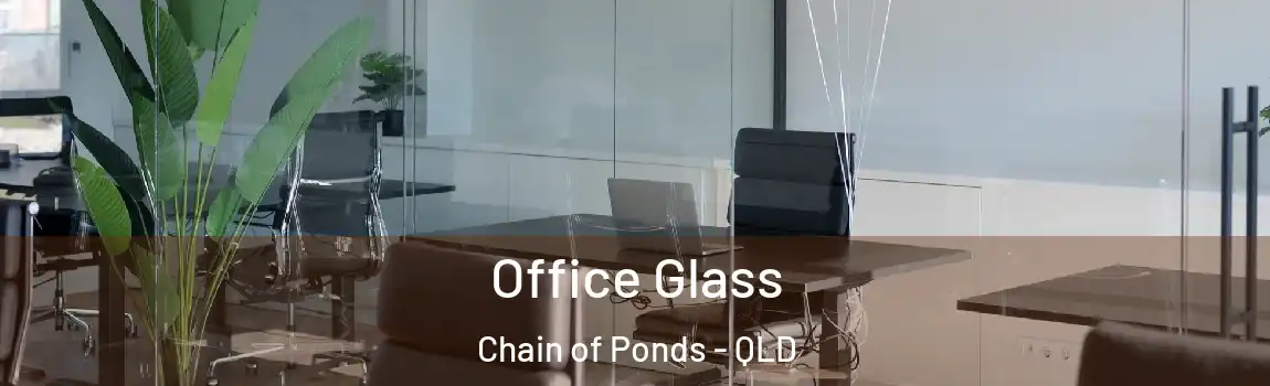 Office Glass Chain of Ponds - QLD