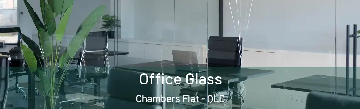 Office Glass Chambers Flat - QLD