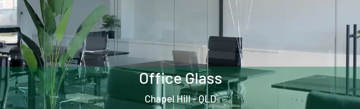  Office Glass Chapel Hill - QLD