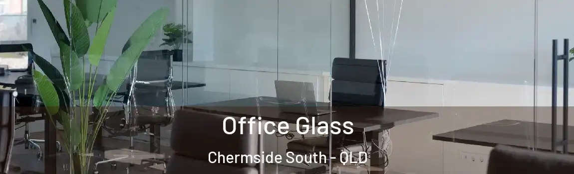 Office Glass Chermside South - QLD