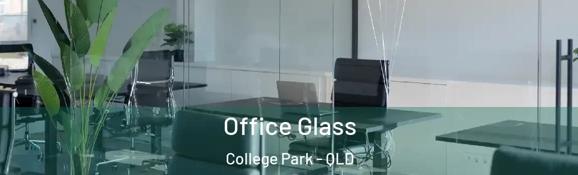 Office Glass College Park - QLD