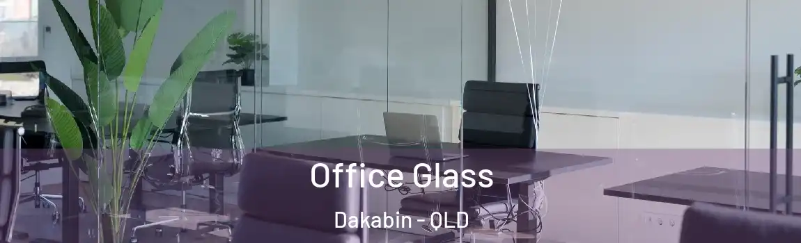 Office Glass Dakabin - QLD