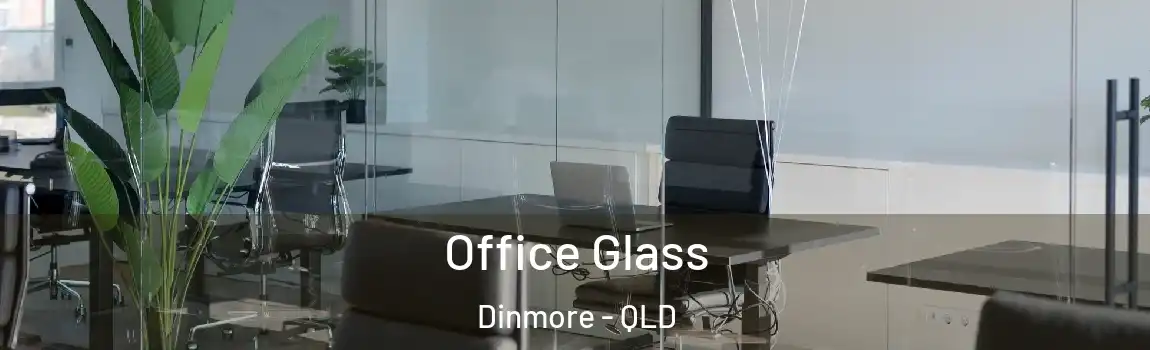 Office Glass Dinmore - QLD