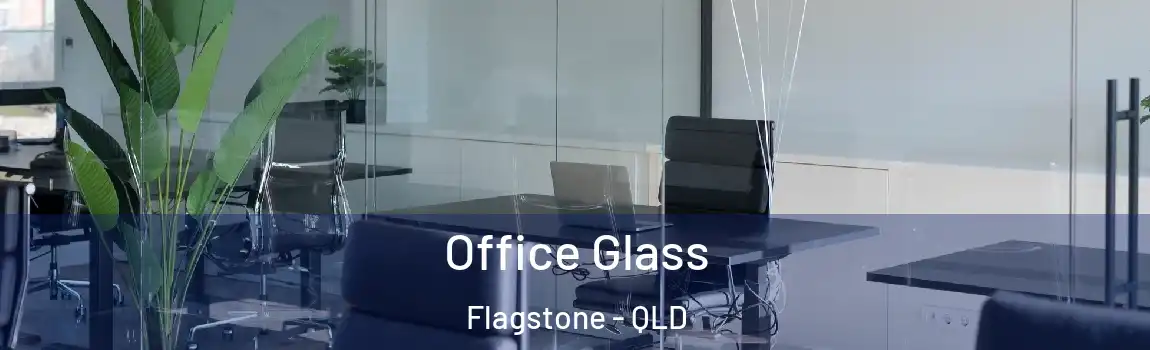 Office Glass Flagstone - QLD