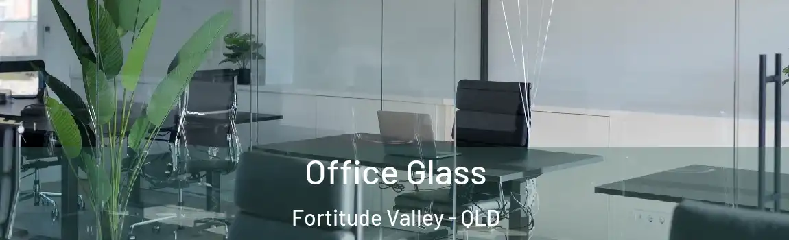 Office Glass Fortitude Valley - QLD