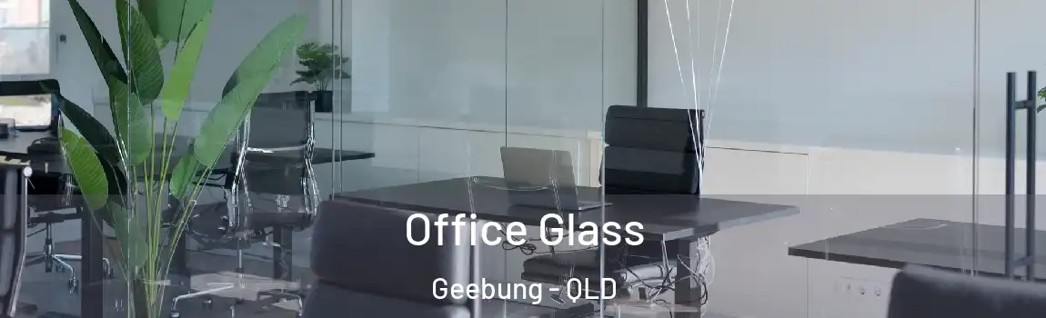 Office Glass Geebung - QLD