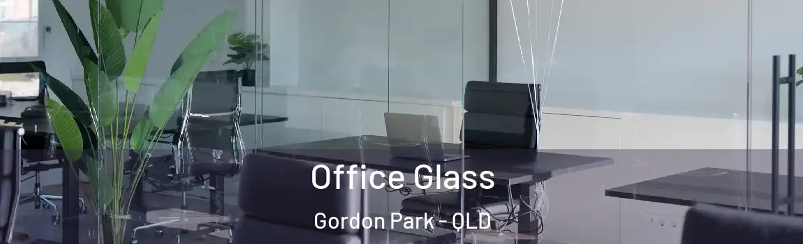  Office Glass Gordon Park - QLD