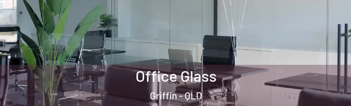 Office Glass Griffin - QLD