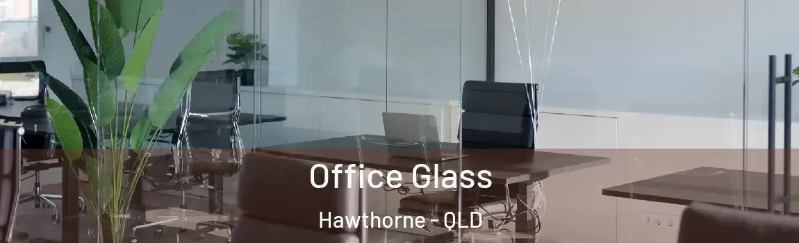 Office Glass Hawthorne - QLD