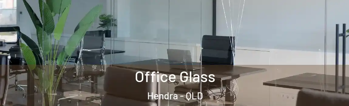 Office Glass Hendra - QLD