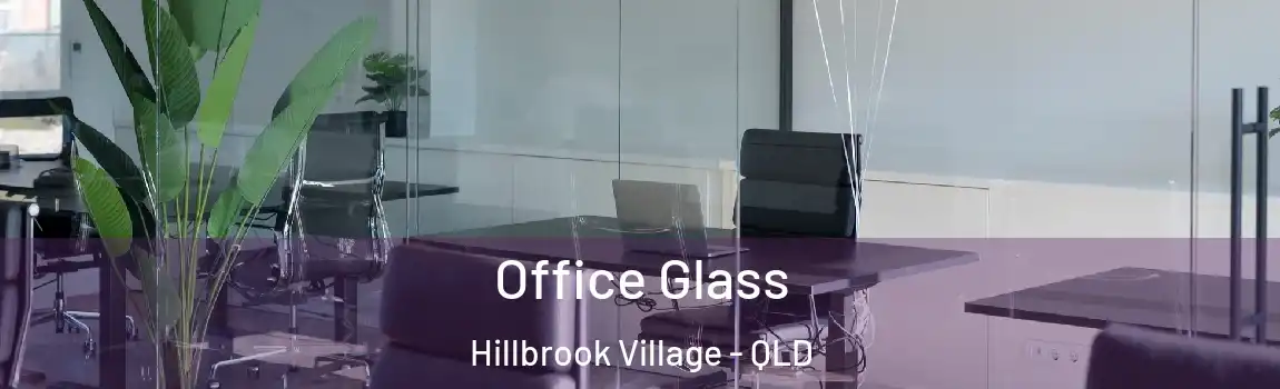 Office Glass Hillbrook Village - QLD