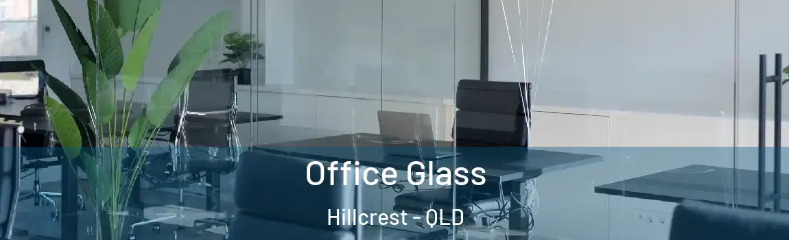 Office Glass Hillcrest - QLD