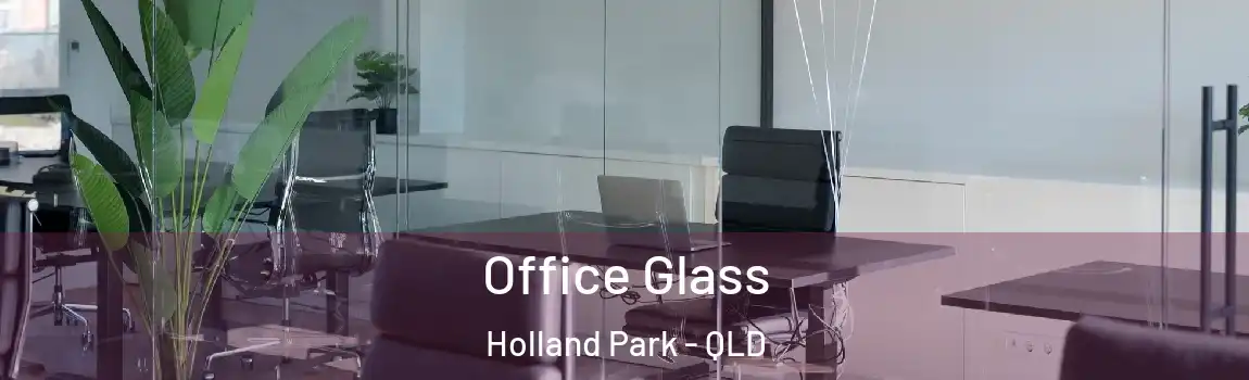 Office Glass Holland Park - QLD