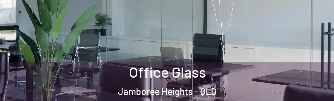 Office Glass Jamboree Heights - QLD