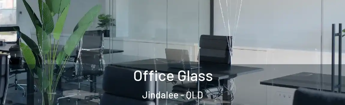 Office Glass Jindalee - QLD