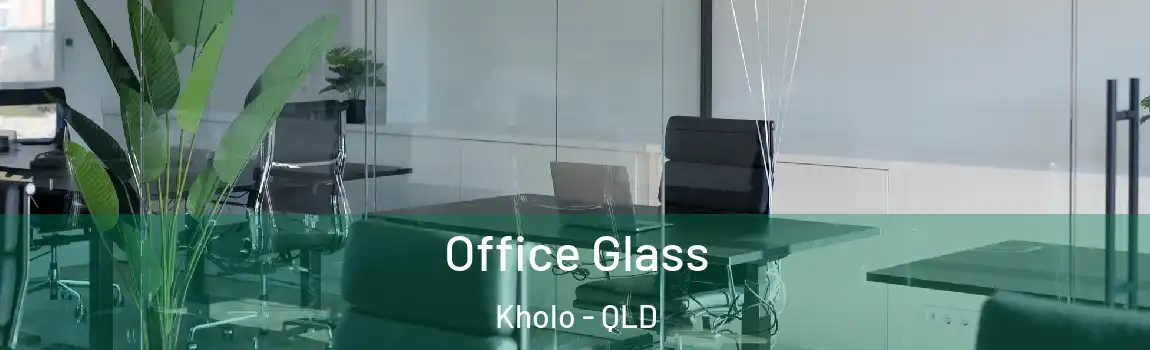 Office Glass Kholo - QLD