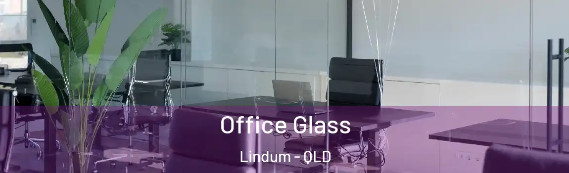 Office Glass Lindum - QLD
