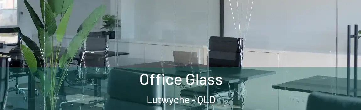 Office Glass Lutwyche - QLD