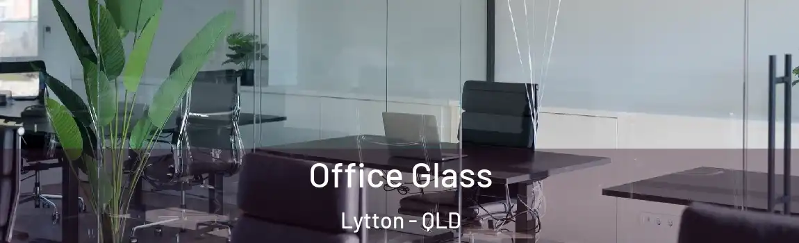 Office Glass Lytton - QLD