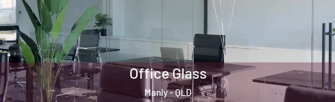 Office Glass Manly - QLD
