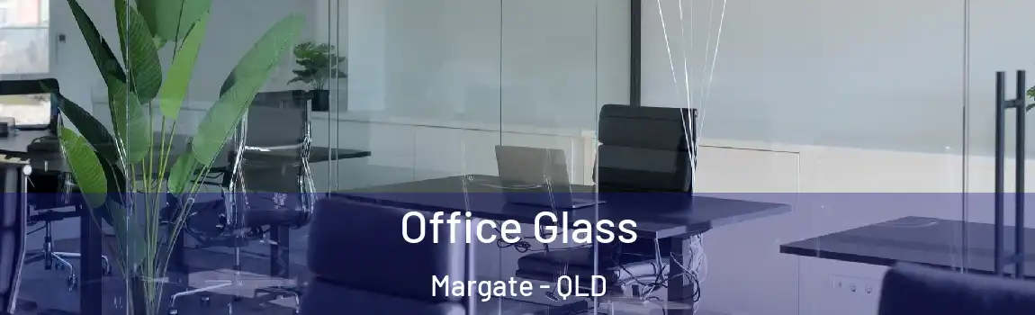 Office Glass Margate - QLD