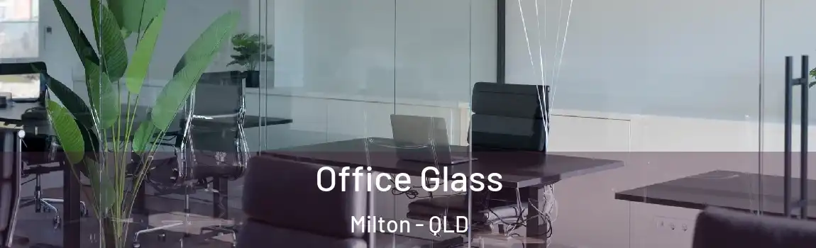  Office Glass Milton - QLD