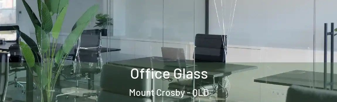 Office Glass Mount Crosby - QLD