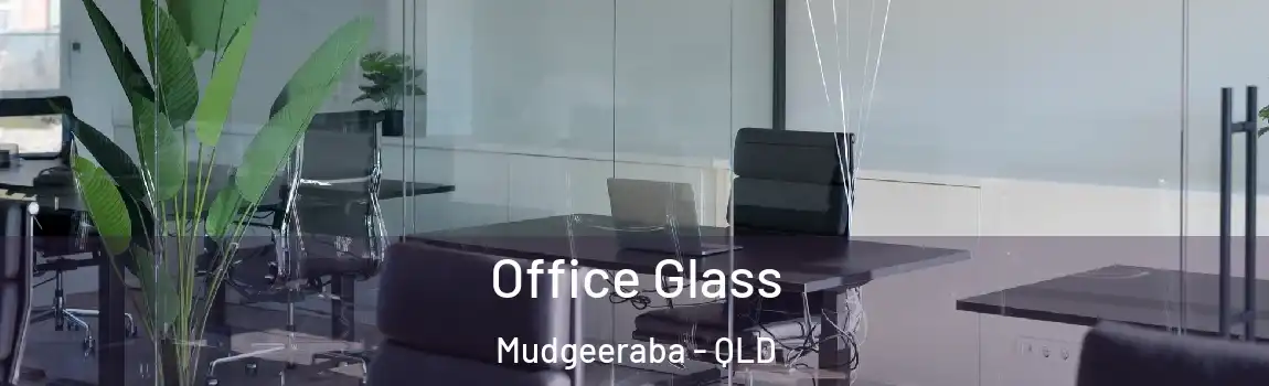 Office Glass Mudgeeraba - QLD