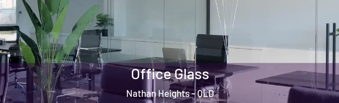 Office Glass Nathan Heights - QLD