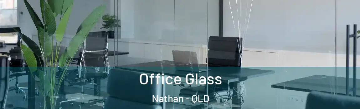 Office Glass Nathan - QLD