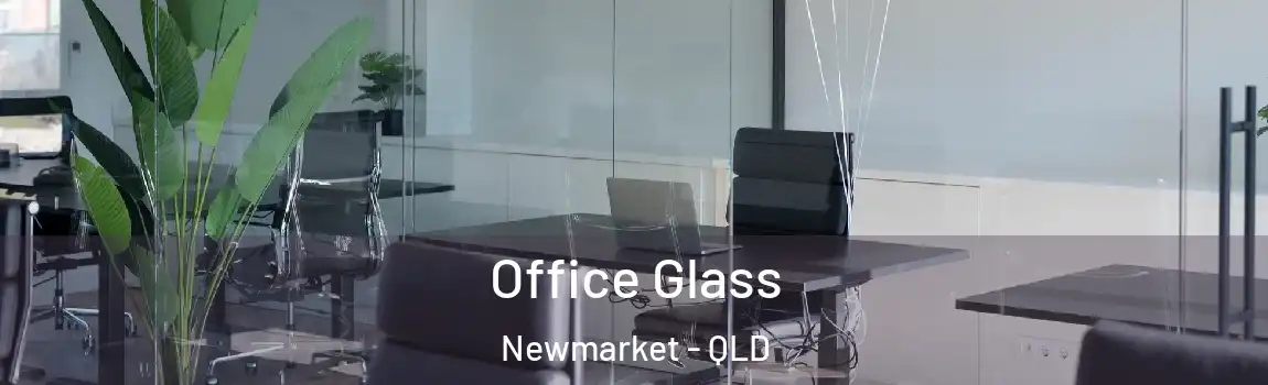 Office Glass Newmarket - QLD
