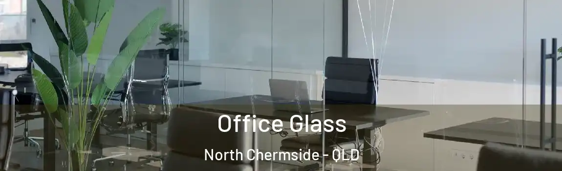 Office Glass North Chermside - QLD