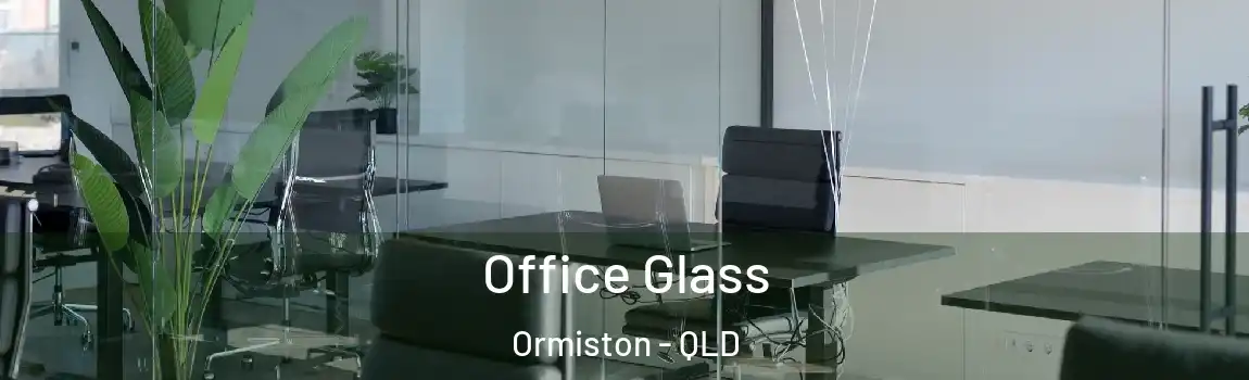 Office Glass Ormiston - QLD