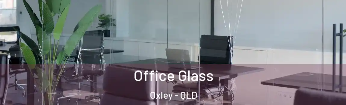 Office Glass Oxley - QLD
