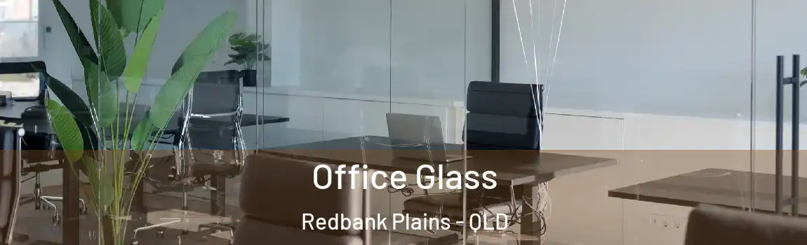 Office Glass Redbank Plains - QLD