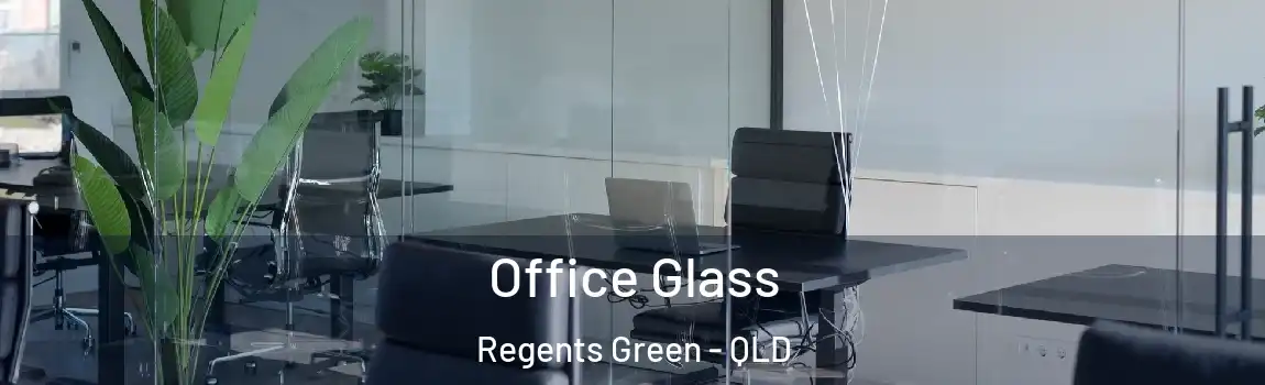 Office Glass Regents Green - QLD