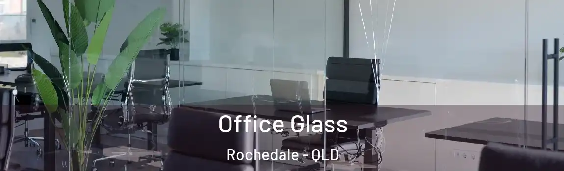 Office Glass Rochedale - QLD