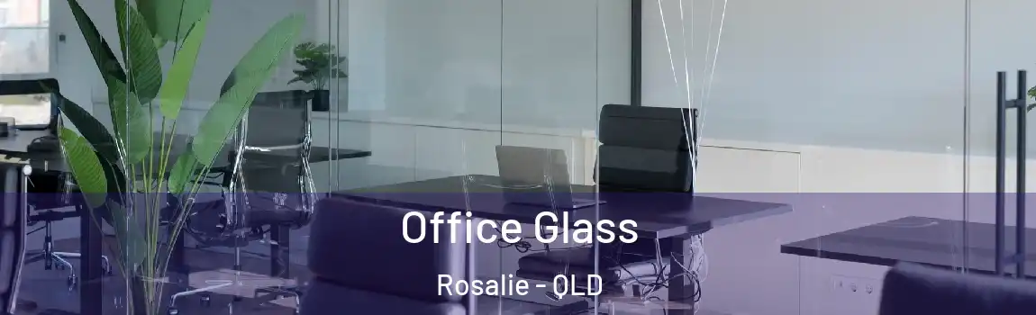 Office Glass Rosalie - QLD