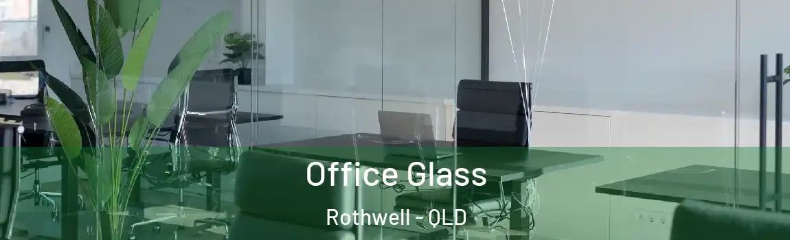 Office Glass Rothwell - QLD