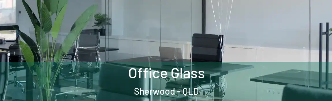 Office Glass Sherwood - QLD