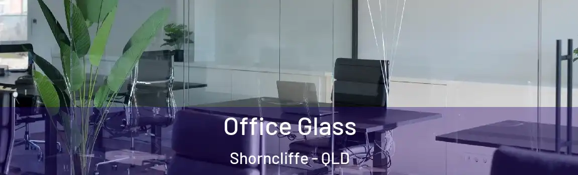 Office Glass Shorncliffe - QLD