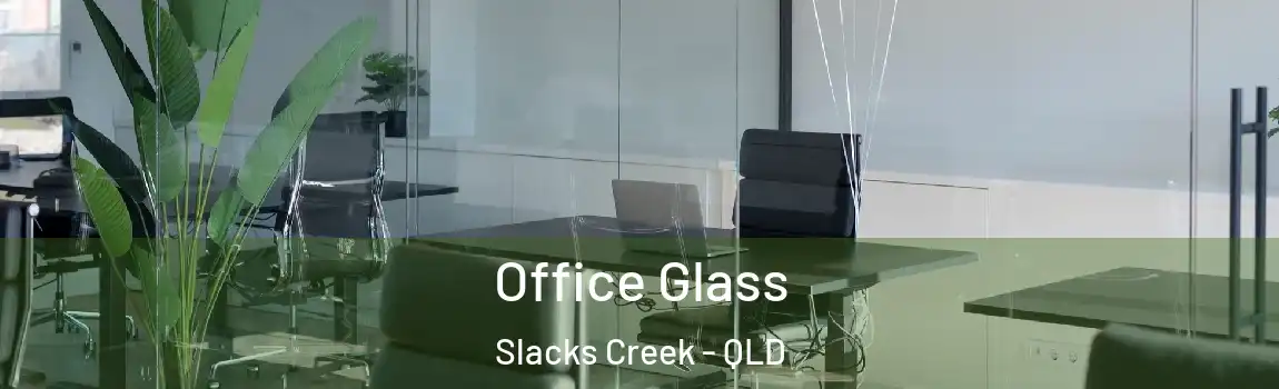 Office Glass Slacks Creek - QLD