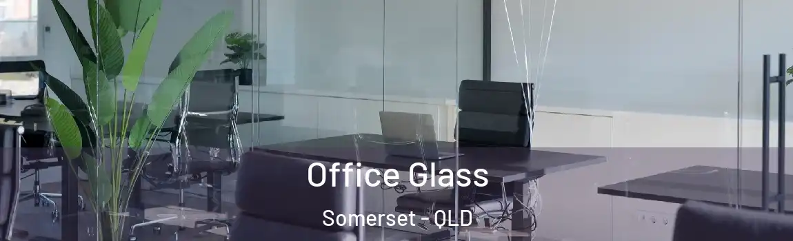  Office Glass Somerset - QLD