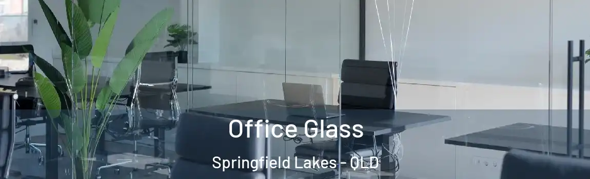 Office Glass Springfield Lakes - QLD