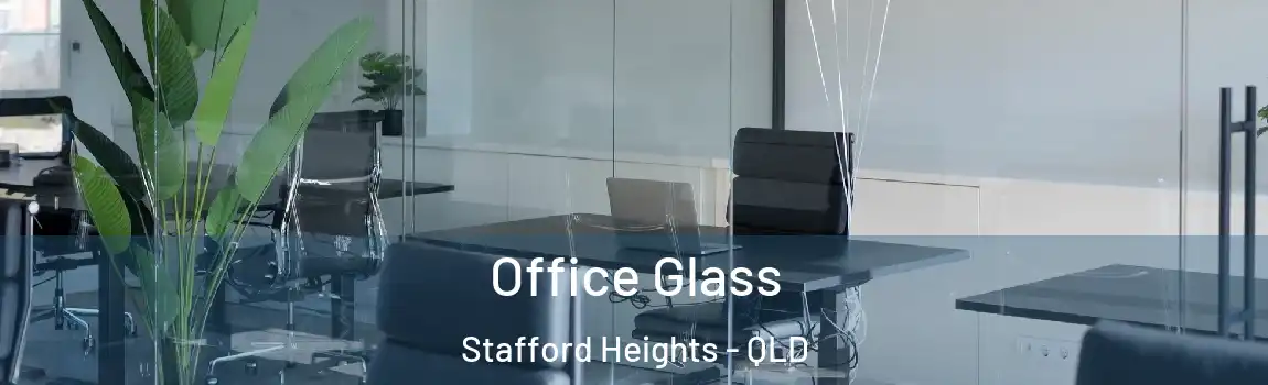 Office Glass Stafford Heights - QLD