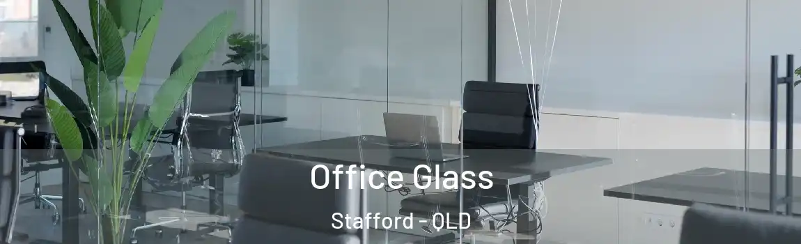Office Glass Stafford - QLD